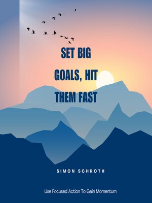 cover image of Set Big Goals, Hit Them Fast